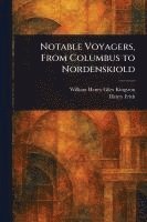 bokomslag Notable Voyagers, From Columbus to Nordenskiold