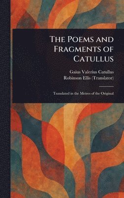 Gaius Valerius Catullus, Robinson Ellis - Poems and Fragments of Catullus, Inbunden