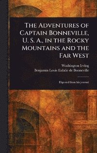 bokomslag Adventures of Captain Bonneville, U. S. A., in the Rocky Mountains and the Far West