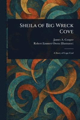 James A Cooper, Robert Emmett Owen - Sheila of Big Wreck Cove, Häftad
