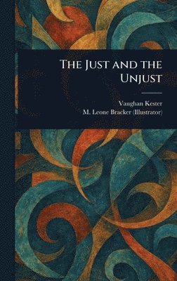 Vaughan Kester, M Leone Bracker - Just and the Unjust, Inbunden