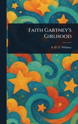 A D T (Adeline Dutton Tra Whitney - Faith Gartney's Girlhood, Inbunden