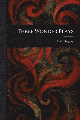 bokomslag Three Wonder Plays