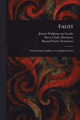 Johann Wolfgang Von Goethe, Harry Clarke, Bayard Taylor - Faust, Häftad