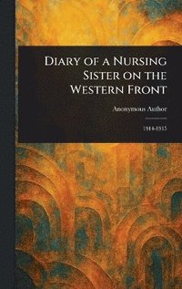 bokomslag Diary of a Nursing Sister on the Western Front