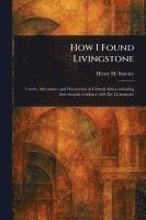 bokomslag How I Found Livingstone