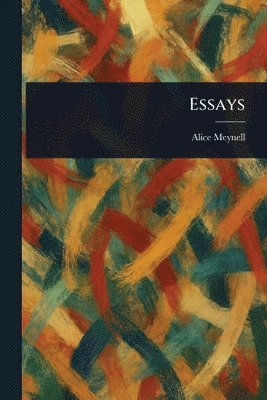 Alice Meynell - Essays, Häftad