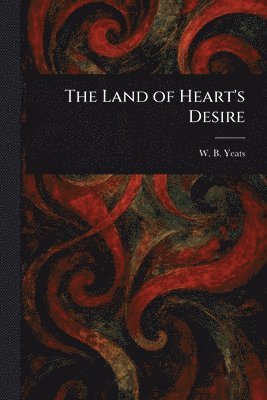 W B (William Butler) Yeats - Land of Heart's Desire, Häftad