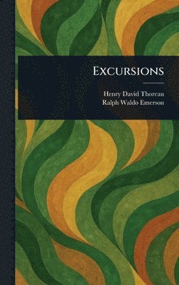 Henry David Thoreau, Ralph Waldo Emerson - Excursions, Inbunden