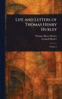 Thomas Henry Huxley, Leonard Huxley - Life and Letters of Thomas Henry Huxley, Inbunden