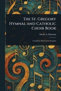 bokomslag St. Gregory Hymnal and Catholic Choir Book