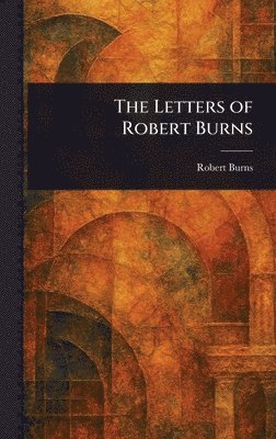 Robert Burns - Letters of Robert Burns, Inbunden