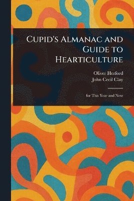 bokomslag Cupid's Almanac and Guide to Hearticulture