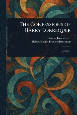 Charles James Lever, Hablot Knight Browne - Confessions of Harry Lorrequer, Häftad