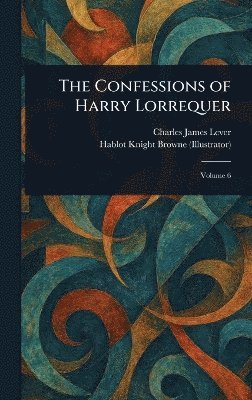 bokomslag Confessions of Harry Lorrequer