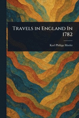 bokomslag Travels in England In 1782