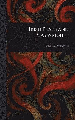 bokomslag Irish Plays and Playwrights