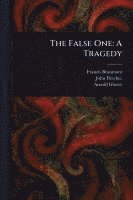 Francis Beaumont, John Fletcher, Arnold Glover - False One, Häftad
