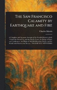 bokomslag San Francisco Calamity by Earthquake and Fire