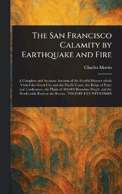 bokomslag San Francisco Calamity by Earthquake and Fire