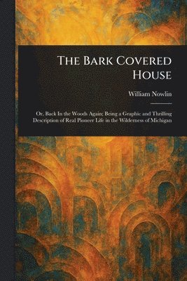 William Nowlin - Bark Covered House, Häftad