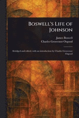 James Boswell, Charles Grosvenor Osgood - Boswell's Life of Johnson, Häftad