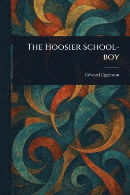 Edward Eggleston - Hoosier School-boy, Häftad