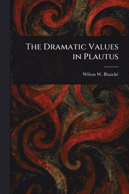 bokomslag Dramatic Values in Plautus