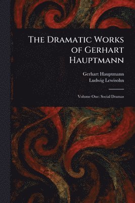 bokomslag Dramatic Works of Gerhart Hauptmann