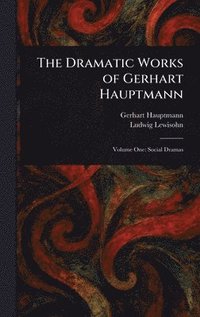 bokomslag Dramatic Works of Gerhart Hauptmann