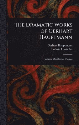 bokomslag Dramatic Works of Gerhart Hauptmann