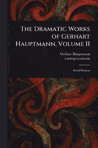 bokomslag Dramatic Works of Gerhart Hauptmann, Volume II