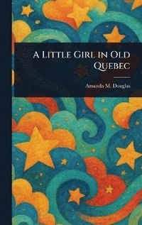 bokomslag Little Girl in Old Quebec