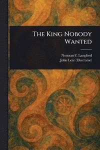 bokomslag King Nobody Wanted
