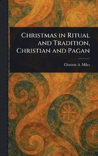 bokomslag Christmas in Ritual and Tradition, Christian and Pagan