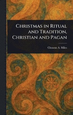 bokomslag Christmas in Ritual and Tradition, Christian and Pagan