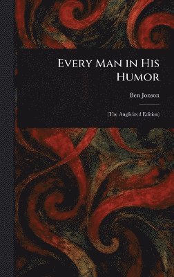 Every Man in His Humor 1