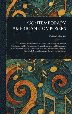 Rupert Hughes - Contemporary American Composers, Inbunden