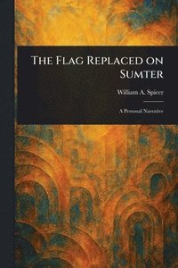 bokomslag Flag Replaced on Sumter