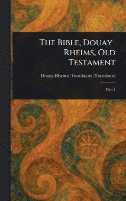 Bible, Douay-Rheims, Old Testament 1