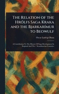 bokomslag Relation of the Hrólfs Saga Kraka and the Bjarkarímur to Beowulf