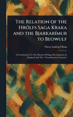 bokomslag Relation of the Hrólfs Saga Kraka and the Bjarkarímur to Beowulf