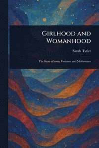 bokomslag Girlhood and Womanhood