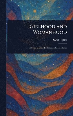 bokomslag Girlhood and Womanhood