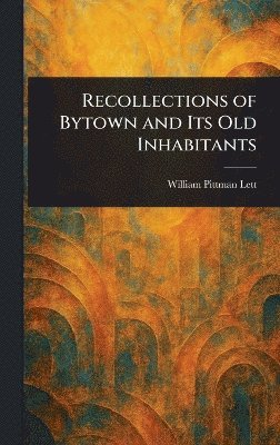 bokomslag Recollections of Bytown and Its Old Inhabitants