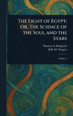 bokomslag Light of Egypt; Or, The Science of the Soul and the Stars