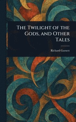 Twilight of the Gods, and Other Tales 1