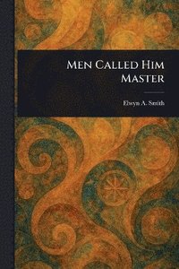 bokomslag Men Called Him Master