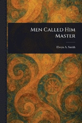 bokomslag Men Called Him Master