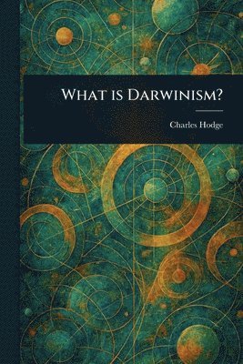 Charles Hodge - What is Darwinism?, Häftad